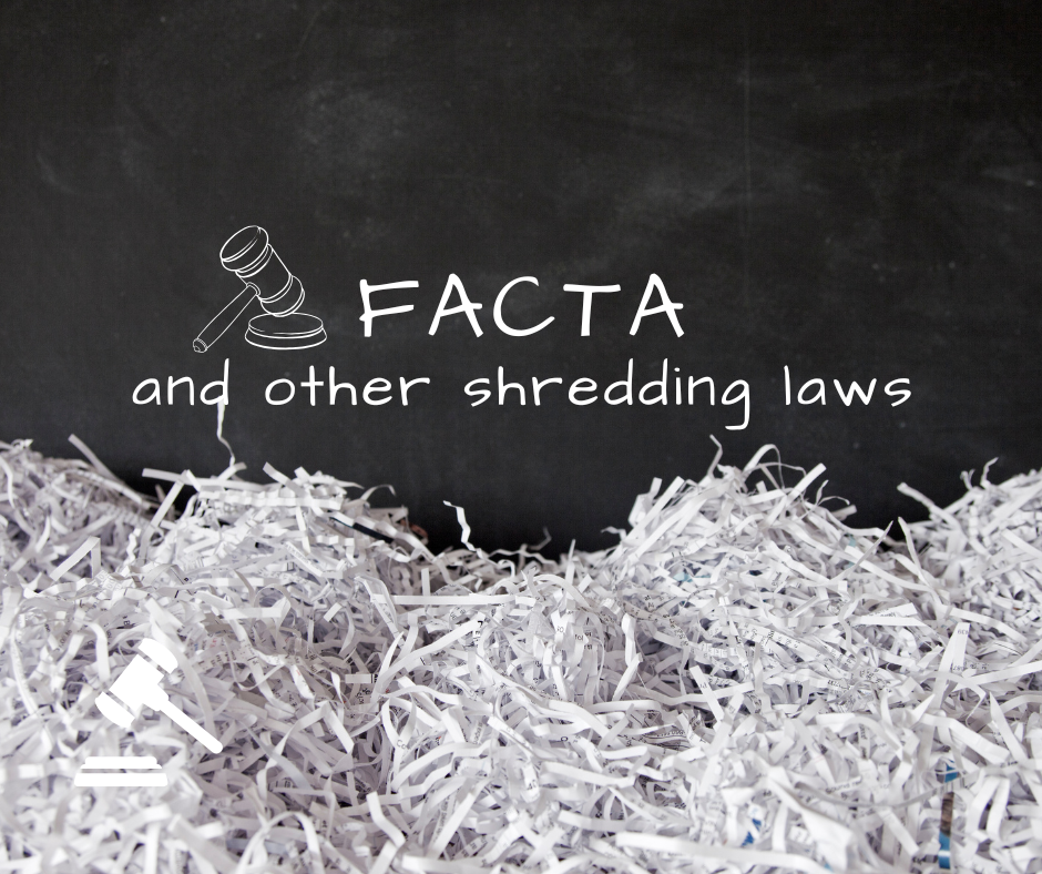 FACTA and Other Document Shredding Laws